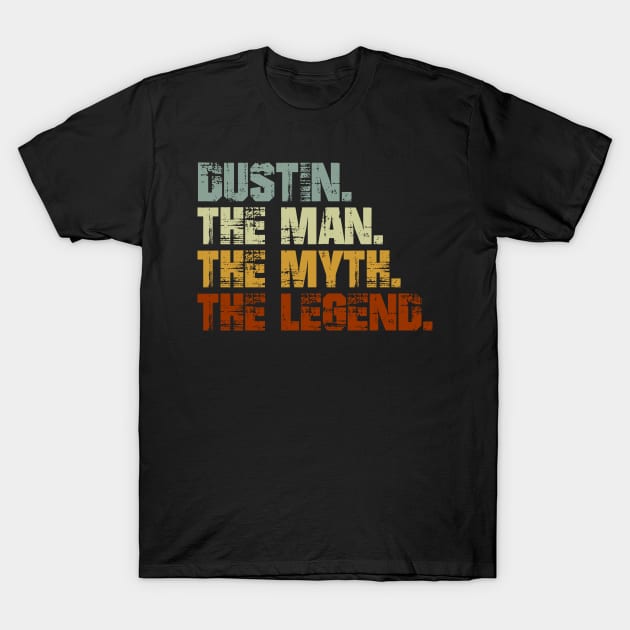 Dustin The Man The Myth The Legend T-Shirt by designbym